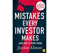 7 Mistakes Every Investor Makes (And How To Avoid Them): A manifesto for smarter investing