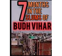 7 Months in the slums of Budh Vihar