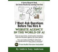 7 Must-Ask Questions Before You Hire a Website Agency In The World of AI: How to save time, avoid costly mistakes, and hire the best agency for your goals!