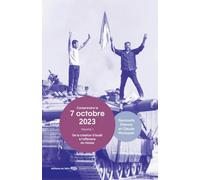7 octobre 2023: Volume 1, De la création d'Israël à l'offensive du Hamas