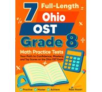 7 Ohio OST Grade 8 Math Practice Tests: Your Path to Confidence, Mastery, and Top Scores on the Ohio OST Test