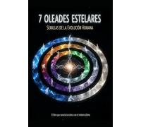 7 Oleadas Estelares/ Semillas de la Evolución Humana
