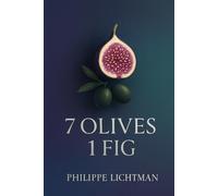 7 OLIVES 1 FIG: A Natural Path to Balance, Wellness, and Inner Renewal