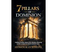 7 PILLARS OF DOMINION: ...Instilling Christian values in life, ultimately influencing society to prepare for Christ’s imminent return.