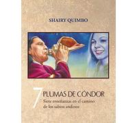 7 Plumas de Cóndor: Siete Enseñanzas en el Camino de los Sabios Andinos