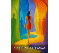 7 Porte Verso L'Anima: Il Linguaggio del Corpo Energetico (Oltre la materia)
