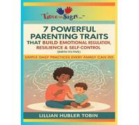 7 Powerful Parenting Traits that Build Emotional Regulation, Resilience & Self Control Birth to Five