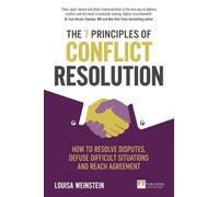 The 7 Principles of Conflict Resolution: How to resolve disputes, defuse difficult situations and reach agreement