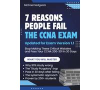 7 Reasons People Fail the CCNA Exam: Stop Making These Critical Mistakes and Pass Your CCNA 200-301 in 30 Days (CCNA Breakthrough Series)