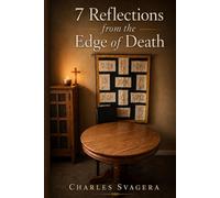 7 Reflections From The Edge of Death