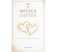 7 Rituel pour renforcer notre couple: Livre de couple à remplir à deux. Des activités guidées pour renforcer votre lien, vous reconnecter et vous choisir à nouveau. Le cadeau parfait pour les couples.