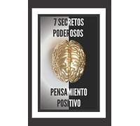 7 SECRETOS PODEROSOS-PENSAMIENTO POSITIVO: TE REVELAREMOS 7 SECRETOS ESENCIALES PARA TENER UNA MENTE POSITIVA: 3 (INTRODUCCIÓN AL PENSAMIENTO POSITIVO)