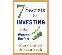 7 Secrets to Investing Like Warren Buffett