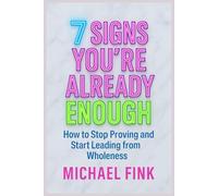 7 Signs You’re Already Enough: How to Stop Proving and Start Leading from Wholeness