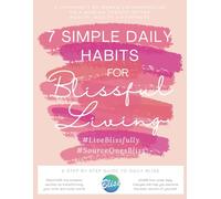 7 Simple Daily Habits: Discover the Simplest Secrets to Transforming Your Inner and Outer World