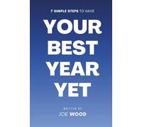 7 Simple Steps to Have Your Best Year Yet: A Biblical Blueprint to Live in God’s Favor, Blessings, and Breakthrough