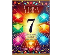 7 SOBRES para el éxito, la felicidad y la paz interior