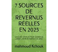 7 SOURCES DE REVERNUS RÉELLES EN 2025: UN GUIDE COMPLER POUR GAGNER DE L'ARGET ,MÉME EN PARTANT DE ZÉRO