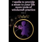 7 Spells To Provide A Sense To Your Life More Tools Of Witchcraft Prac