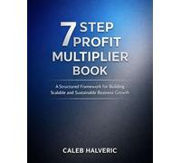 7 step profit multiplier book: A Structured Framework for Building Scalable and Sustainable Business Growth.