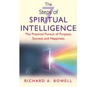 7 Steps of Spiritual Intelligence: The Practical Pursuit of Purpose, Success and Hapiness