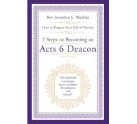 7 Steps to Becoming an Acts 6 Deacon: How to Prepare for a Life of Service