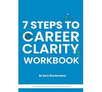 7 Steps to Career Clarity Workbook
