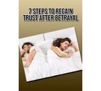 7 Steps To Regain Trust After Betrayal (ebook)