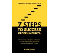 7 Steps To Success In Deen & Dunya for Muslim Entrepreneurs & Professionals: Discover Your Purpose & Follow Your Passion To Live In Prosperity Without ... Dunya (Deenpreneurs - Muslim Entrepreneurs)