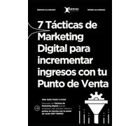 7 Tácticas de Marketing Digital para incrementar ingresos con tu Punto de Venta: Una guía paso a paso