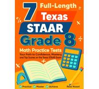 7 Texas STAAR Grade 8 Math Practice Tests: Your Path to Confidence, Mastery, and Top Scores on the Texas STAAR Test