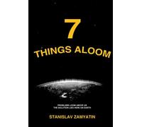 7 Things Aloom: Problems Loom Above Us: The Solution Lies Here On Earth
