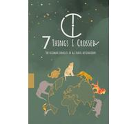 7 Things I Crossed: The Ultimate Travel Bucket List & Destination Checklist: A Travel Journal & Destination Tracker to Record Adventures, Plan Future ... Perfect Gift for Travelers & Travel Lovers