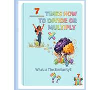7 Times How to Divide or Multiply: What is The Similarity? (The Multiplication and Division "Certified Math Gamer!")