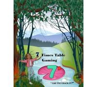 7 Times Table Gaming: ” Can You Crack It?” (The everyday simple FUN maths series.)
