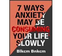 7 Ways Anxiety May Be Consuming Your Life Slowly: Lack of Self-Esteem and Fear of Rejection, Overthinking and Obsessive Thoughts