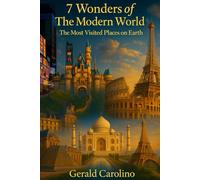 7 Wonders of the Modern World: The Most Visited Places on Earth