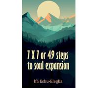 7 X 7 or 49 steps to soul expansion