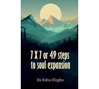 7 X 7 or 49 steps to soul expansion