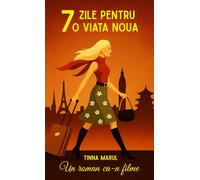 7 ZILE PENTRU O VIATA NOUA: Un roman ca-n filme despre curaj, iubire și redescoperirea de sine - ediția română - cărți limba română