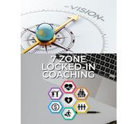 7 Zone Locked-In Coaching: Master the 7 Zones of Life