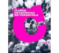 70 años de crónicas en Venezuela (Tomo 2)