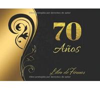 70 AÑOS: ELEGANTE LIBRO DE FIRMAS PARA CELEBRACIÓN DE CUMPLEAÑOS | RECOGE COMENTARIOS Y FELICITACIONES DE TUS AMIGOS, FAMILIARES Y ALLEGADOS EN TU ... DE REGALOS RECIBIDOS | LIBRO DE VISITAS.