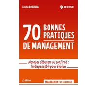 70 bonnes pratiques de management: Manager débutant ou confirmé : l'indispensable pour évoluer