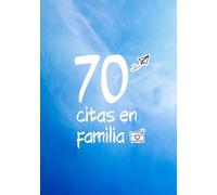 70 Citas en familia: Albúm fotográfico 7 x 10 pulgadas - Lista de actividades para compartir en familia - Cada página es una aventura a realizar - Colección familiar