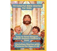 70 Colorful Bible Stories for Kids | Easy-to-Read Bilingual English-Amharic Children’s Book | Christian Stories with Pictures for Ages 4-10