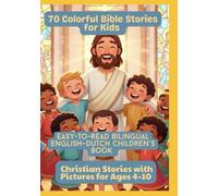 70 Colorful Bible Stories for Kids | Easy-to-Read Bilingual English-Dutch Children’s Book | Christian Stories with Pictures for Ages 4-10
