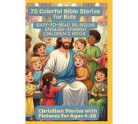 70 Colorful Bible Stories for Kids | Easy-to-Read Bilingual English-Spanish Children’s Book | Christian Stories with Pictures for Ages 4-10