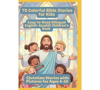 70 Colorful Bible Stories for Kids | Easy-to-Read Bilingual English-Swahili Children’s Book | Christian Stories with Pictures for Ages 4-10