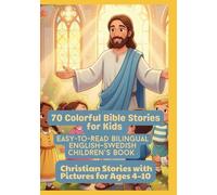 70 Colorful Bible Stories for Kids | Easy-to-Read Bilingual English-Swedish Children’s Book | Christian Stories with Pictures for Ages 4-10